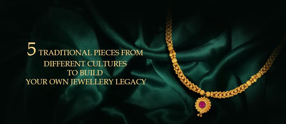 5 Traditional Pieces From Different Cultures To Build Your Own Jewellery Legacy